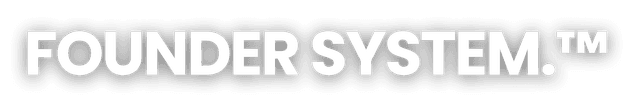 Founder System™